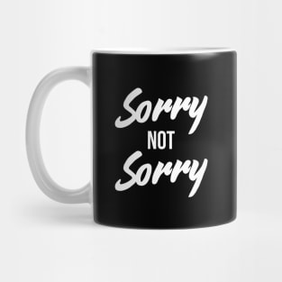 Sorry Not Sorry - Funny Sarcastic Quote T-Shirt Mug
